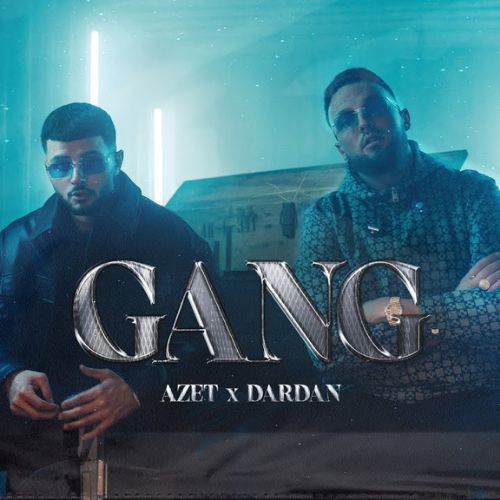 Gang – Azet, Dardan